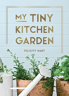 My Tiny Kitchen Garden book jacket featruing plants against a pale blue wall